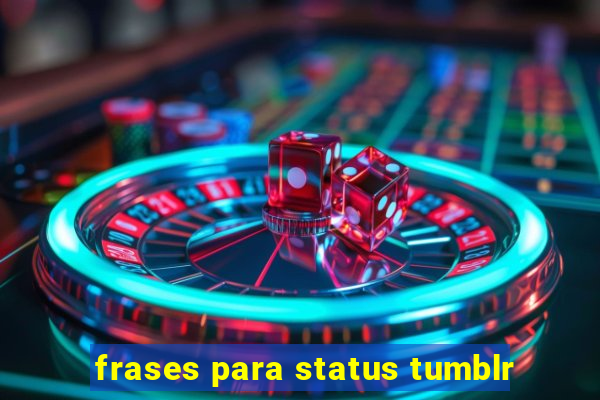 frases para status tumblr